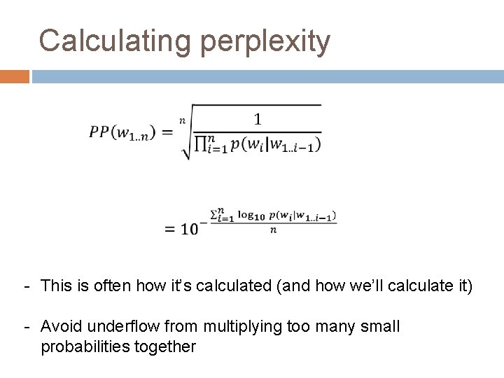 Calculating perplexity - This is often how it’s calculated (and how we’ll calculate it)