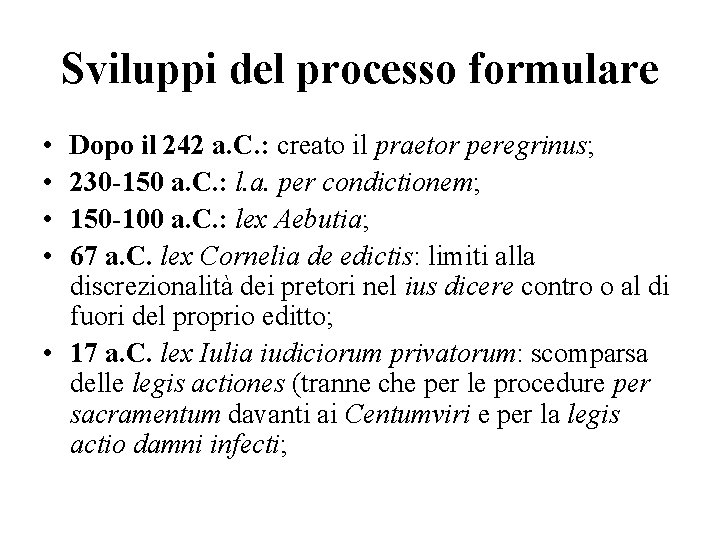 Sviluppi del processo formulare • • Dopo il 242 a. C. : creato il
