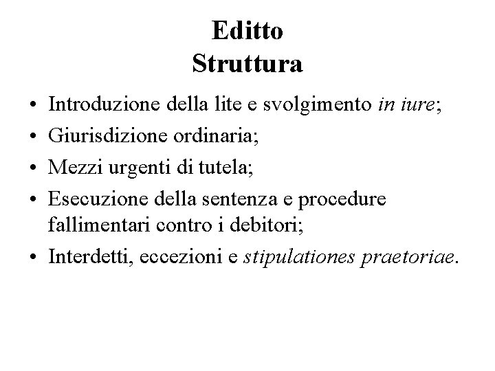 Editto Struttura • • Introduzione della lite e svolgimento in iure; Giurisdizione ordinaria; Mezzi