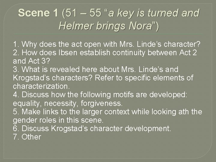 Scene 1 (51 – 55 “a key is turned and Helmer brings Nora”) 1.