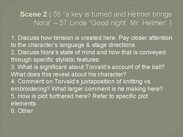 Scene 2 ( 55 “a key is turned and Helmer brings Nora” – 57