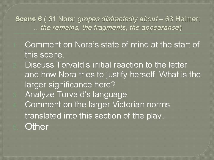 Scene 6 ( 61 Nora: gropes distractedly about – 63 Helmer: …the remains, the Scene 6 ( 61 Nora: gropes distractedly about – 63 Helmer: …the remains, the
