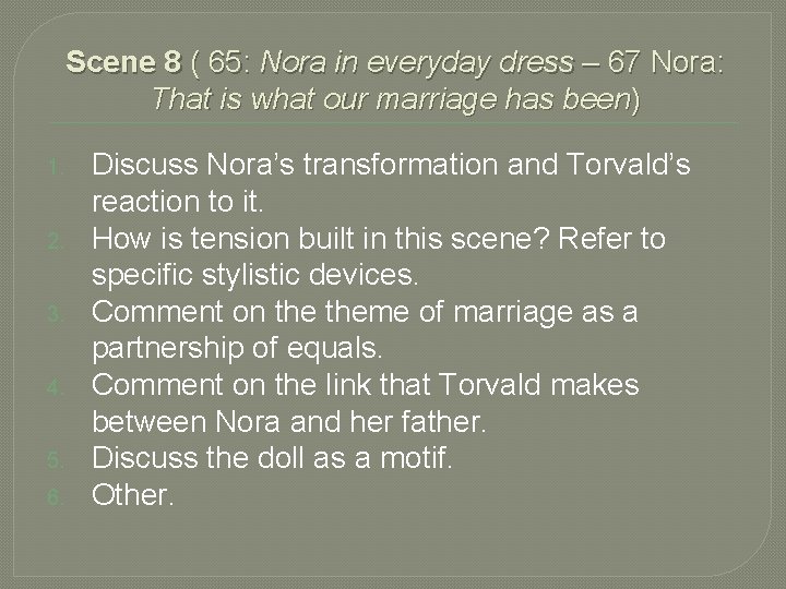 Scene 8 ( 65: Nora in everyday dress – 67 Nora: That is what