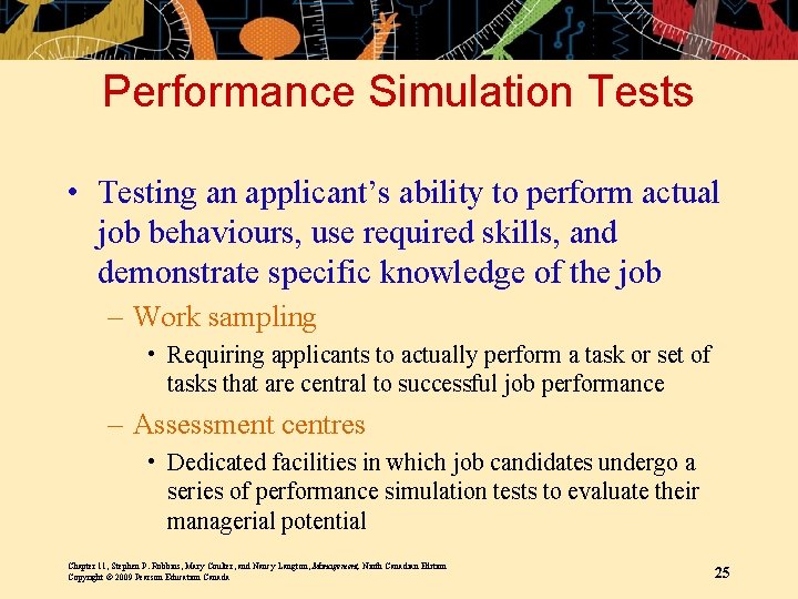 Performance Simulation Tests • Testing an applicant’s ability to perform actual job behaviours, use