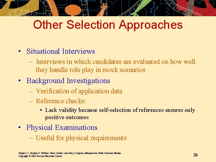 Other Selection Approaches • Situational Interviews – Interviews in which candidates are evaluated on