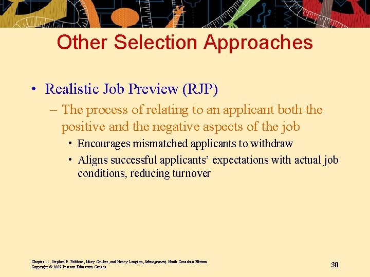 Other Selection Approaches • Realistic Job Preview (RJP) – The process of relating to