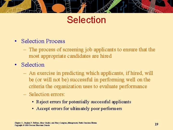 Selection • Selection Process – The process of screening job applicants to ensure that