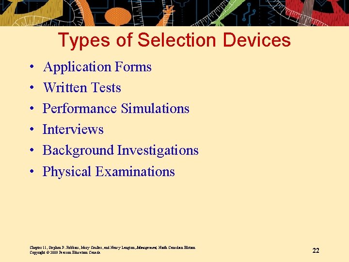 Types of Selection Devices • • • Application Forms Written Tests Performance Simulations Interviews