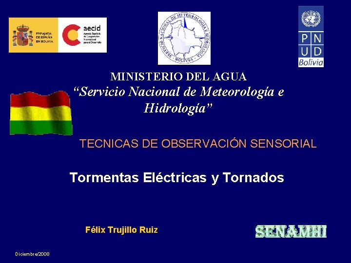 MINISTERIO DEL AGUA “Servicio Nacional de Meteorología e Hidrología” TECNICAS DE OBSERVACIÓN SENSORIAL Tormentas