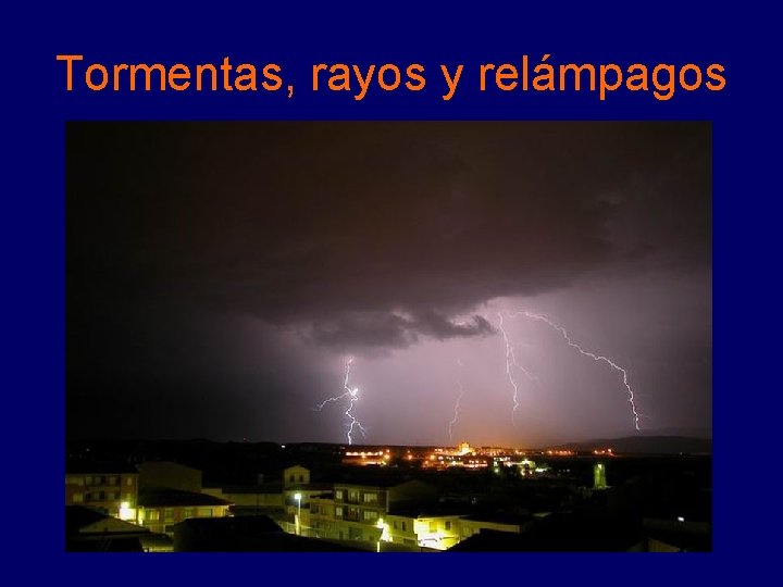 Tormentas, rayos y relámpagos 