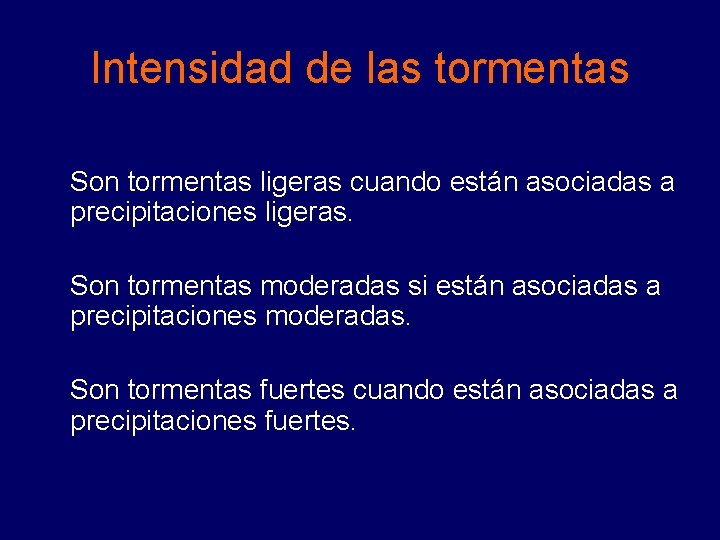 Intensidad de las tormentas Son tormentas ligeras cuando están asociadas a precipitaciones ligeras. Son