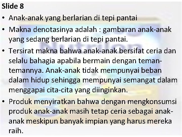 Slide 8 • Anak-anak yang berlarian di tepi pantai • Makna denotasinya adalah :