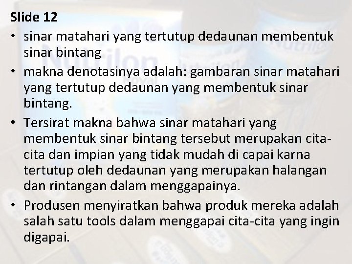 Slide 12 • sinar matahari yang tertutup dedaunan membentuk sinar bintang • makna denotasinya