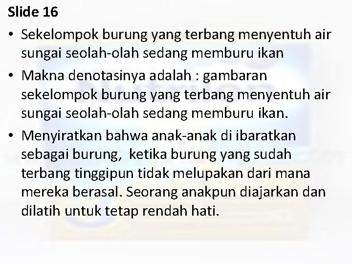 Slide 16 • Sekelompok burung yang terbang menyentuh air sungai seolah-olah sedang memburu ikan