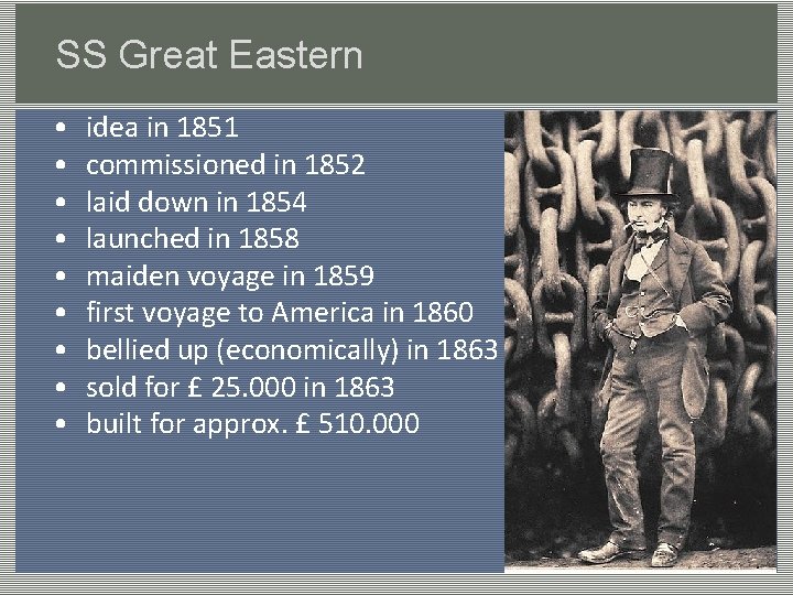 SS Great Eastern • • • idea in 1851 commissioned in 1852 laid down