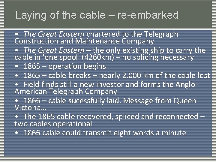 Laying of the cable – re-embarked • The Great Eastern chartered to the Telegraph