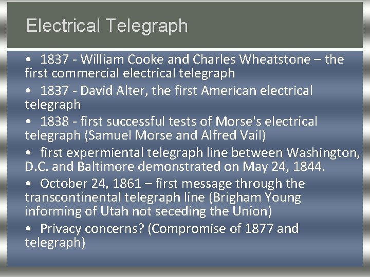 Electrical Telegraph • 1837 - William Cooke and Charles Wheatstone – the first commercial