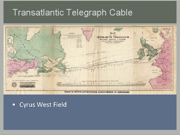 Transatlantic Telegraph Cable • Cyrus West Field 
