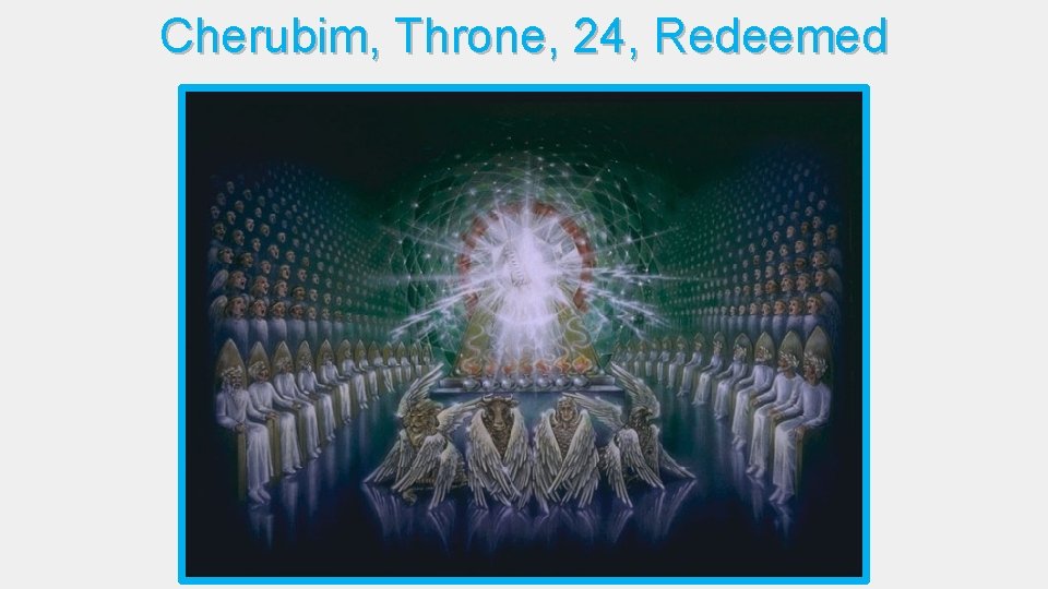 Cherubim, Throne, 24, Redeemed 