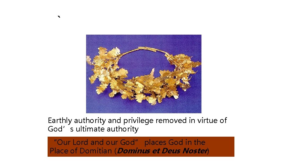 ` Earthly authority and privilege removed in virtue of God’s ultimate authority “Our Lord