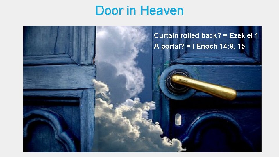 Door in Heaven Curtain rolled back? = Ezekiel 1 A portal? = I Enoch