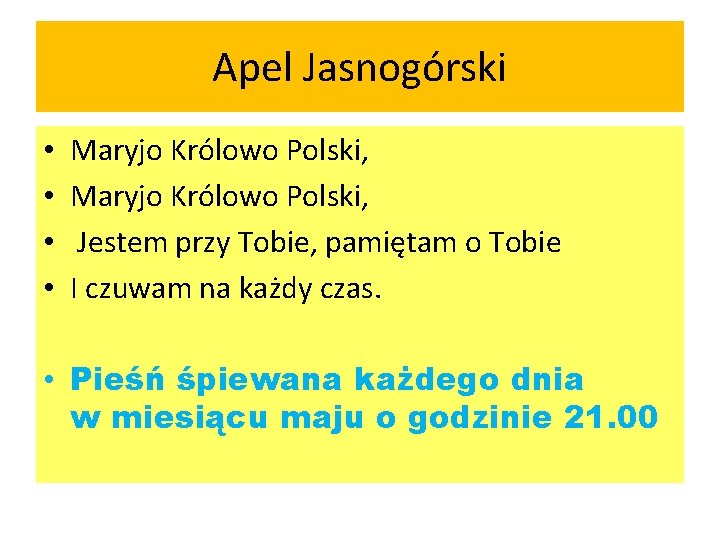 Apel Jasnogórski • • Maryjo Królowo Polski, Jestem przy Tobie, pamiętam o Tobie I
