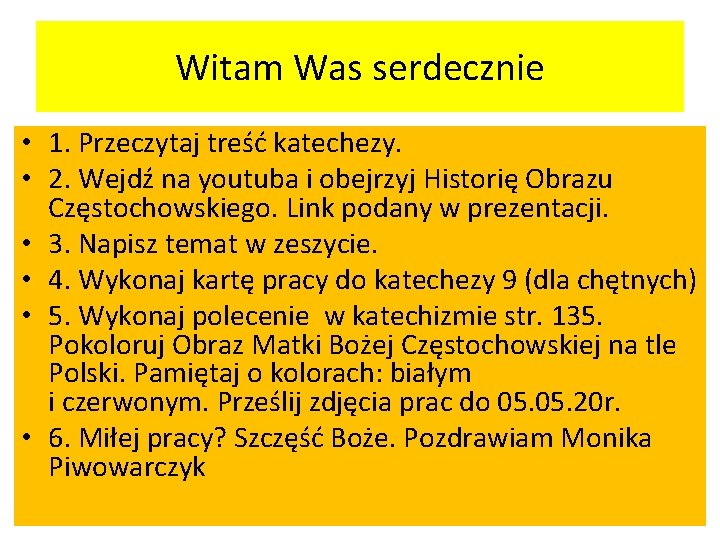 Witam Was serdecznie • 1. Przeczytaj treść katechezy. • 2. Wejdź na youtuba i