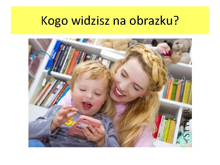 Kogo widzisz na obrazku? 