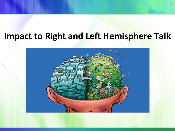Impact to Right and Left Hemisphere Talk 