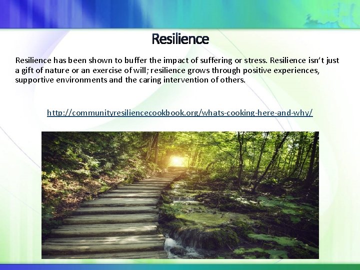 Resilience has been shown to buffer the impact of suffering or stress. Resilience isn’t