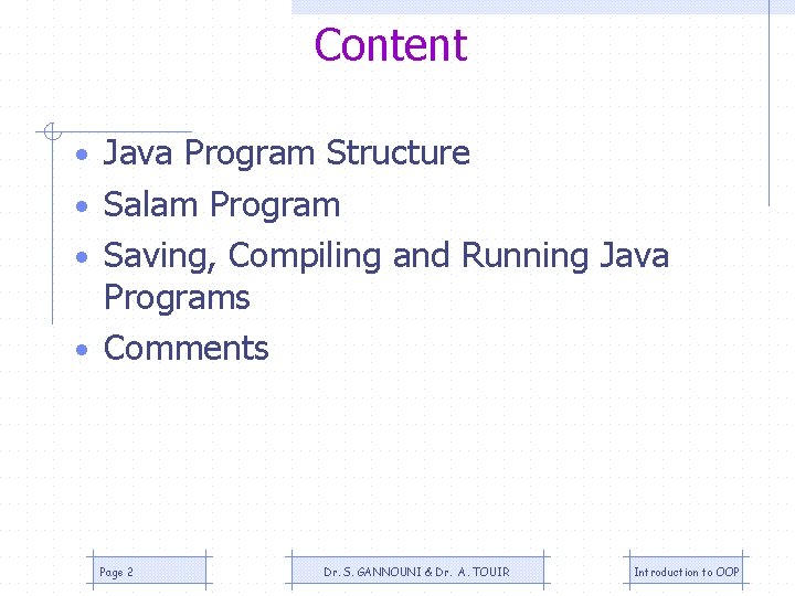Content • Java Program Structure • Salam Program • Saving, Compiling and Running Java