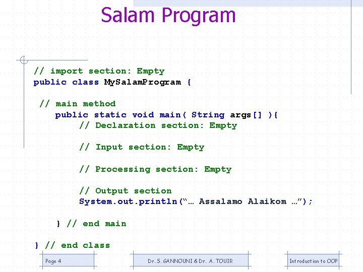 Salam Program // import section: Empty public class My. Salam. Program { // main