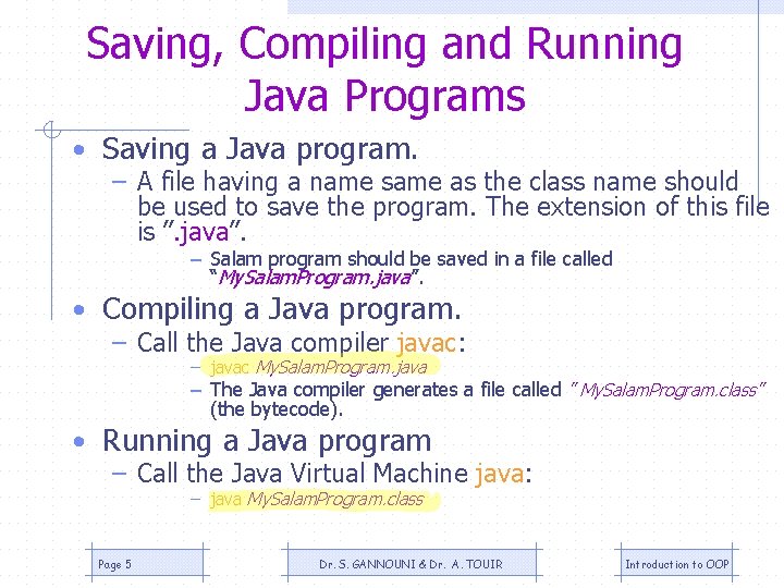 Saving, Compiling and Running Java Programs • Saving a Java program. – A file