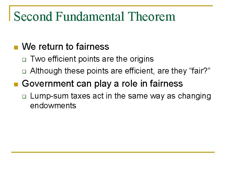 Second Fundamental Theorem n We return to fairness q q n Two efficient points