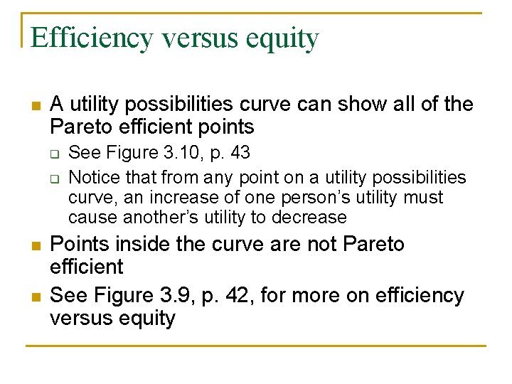 Efficiency versus equity n A utility possibilities curve can show all of the Pareto