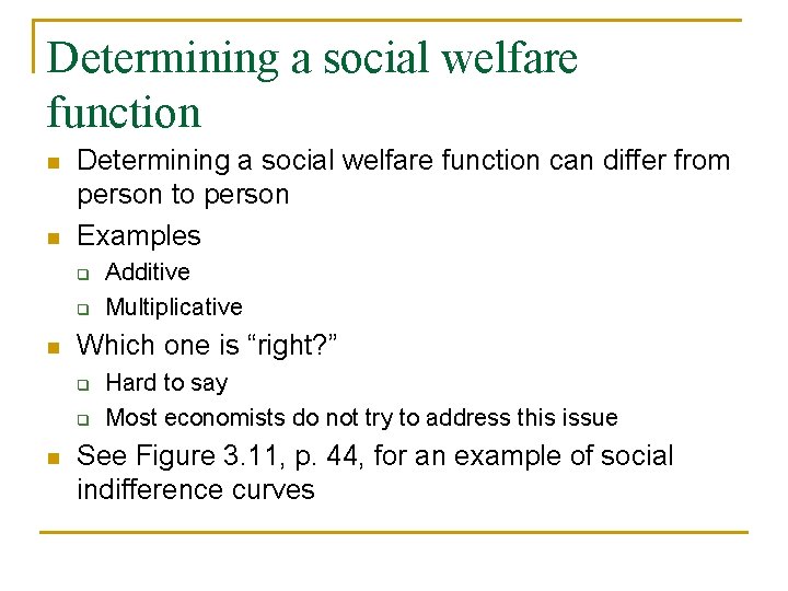 Determining a social welfare function n n Determining a social welfare function can differ