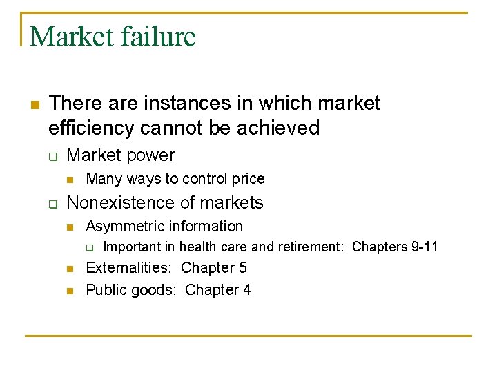 Market failure n There are instances in which market efficiency cannot be achieved q