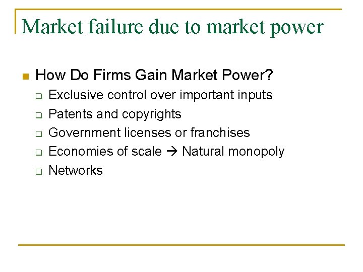 Market failure due to market power n How Do Firms Gain Market Power? q