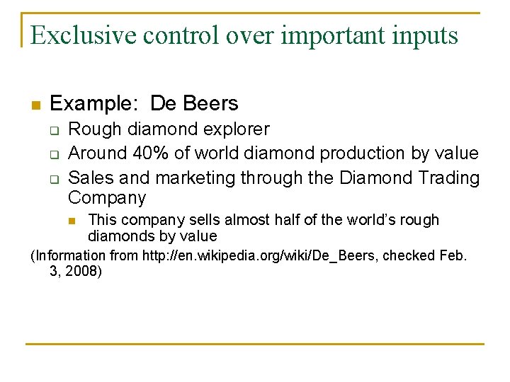 Exclusive control over important inputs n Example: De Beers q q q Rough diamond