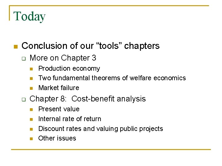 Today n Conclusion of our “tools” chapters q More on Chapter 3 n n