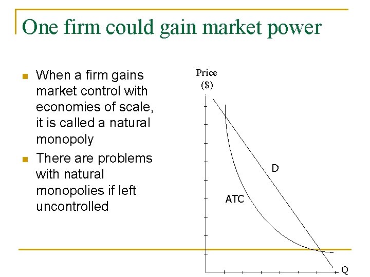 One firm could gain market power n n When a firm gains market control