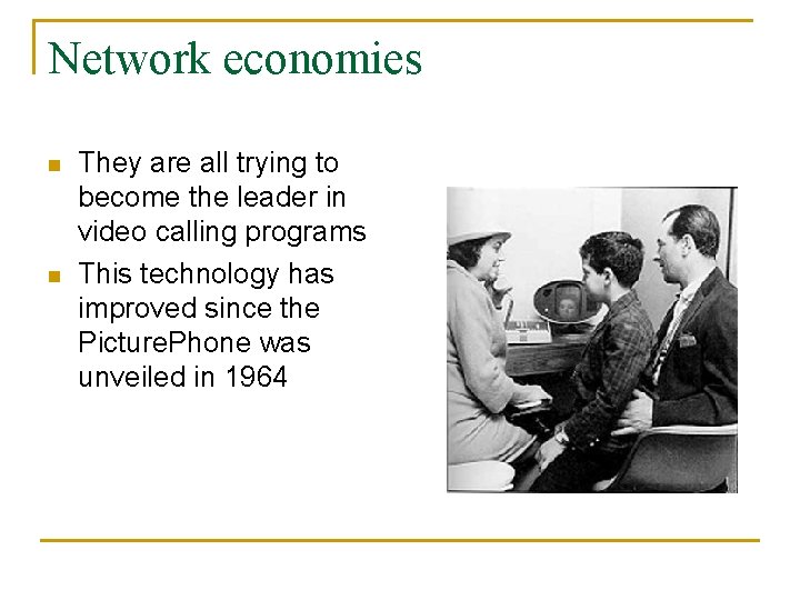 Network economies n n They are all trying to become the leader in video