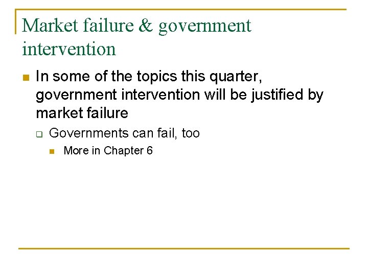 Market failure & government intervention n In some of the topics this quarter, government