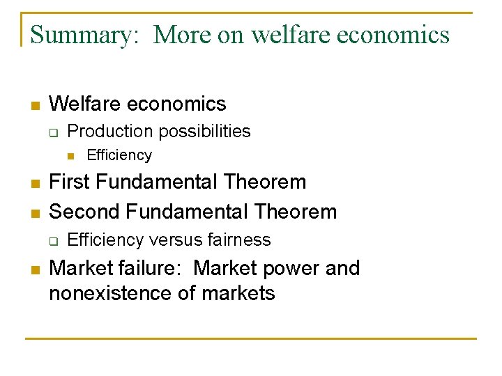 Summary: More on welfare economics n Welfare economics q Production possibilities n n n