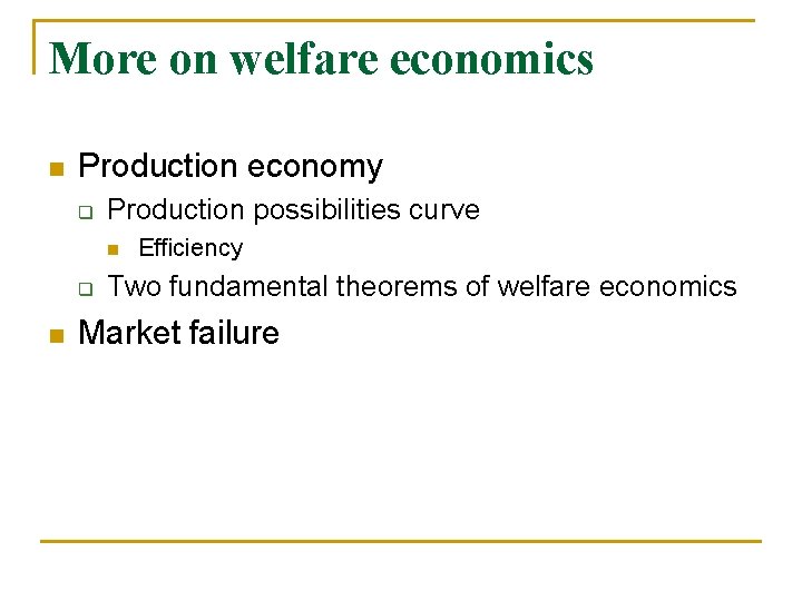 More on welfare economics n Production economy q Production possibilities curve n q n