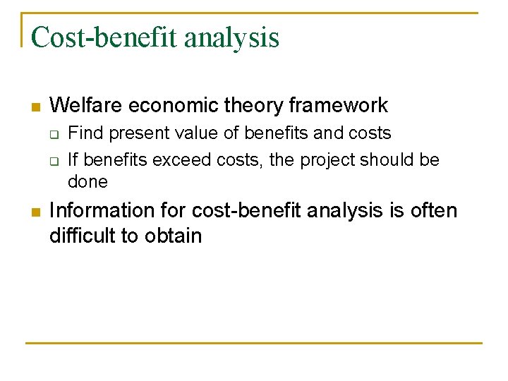 Cost-benefit analysis n Welfare economic theory framework q q n Find present value of