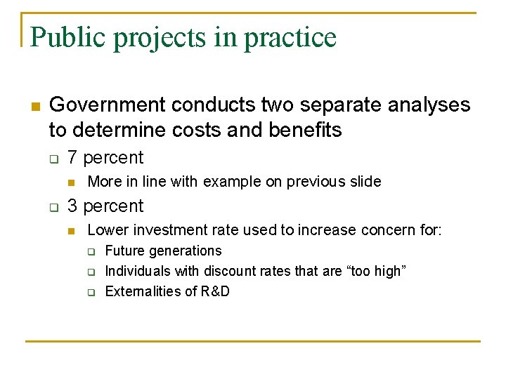 Public projects in practice n Government conducts two separate analyses to determine costs and