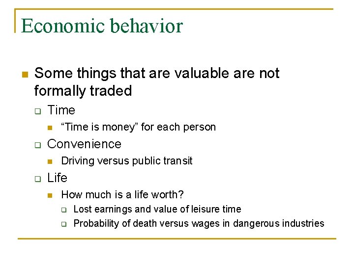 Economic behavior n Some things that are valuable are not formally traded q Time