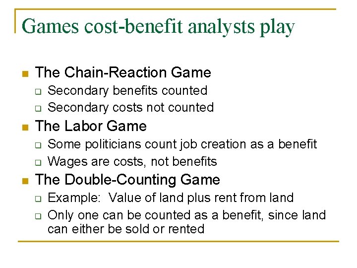 Games cost-benefit analysts play n The Chain-Reaction Game q q n The Labor Game