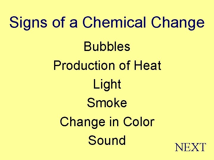 Signs of a Chemical Change Bubbles Production of Heat Light Smoke Change in Color